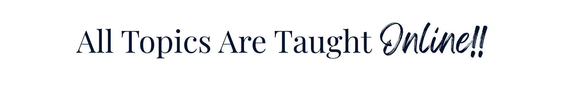 All Topics Are Taught Online